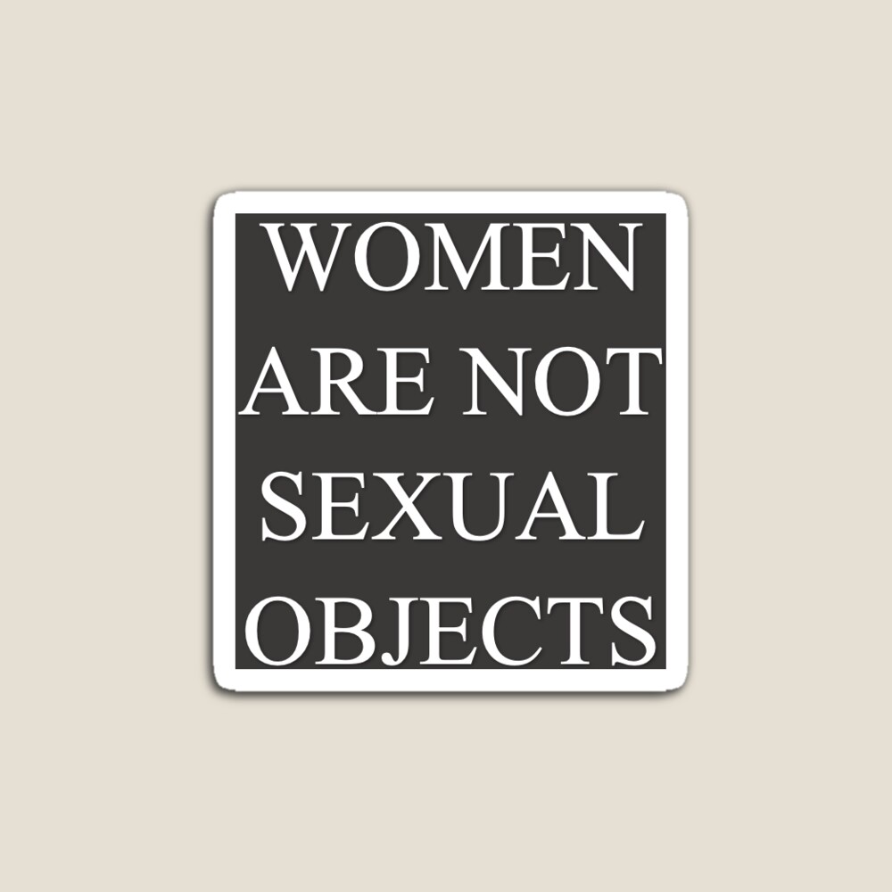 WOMEN ARE NOT SEXUAL OBJECTS