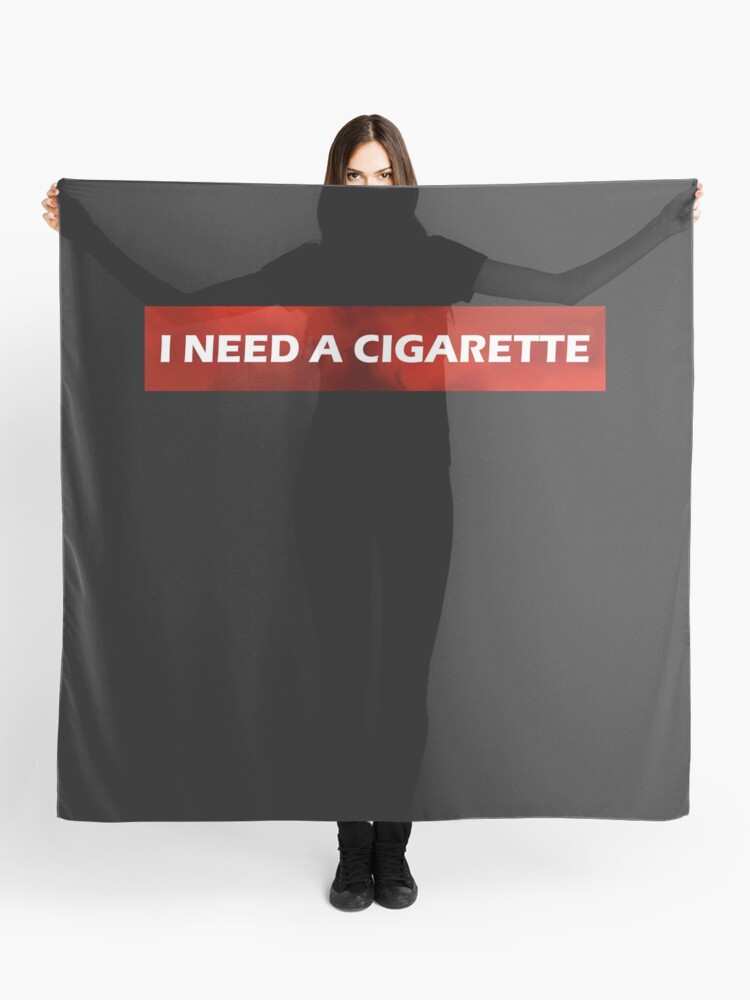 I Need A Cigarette