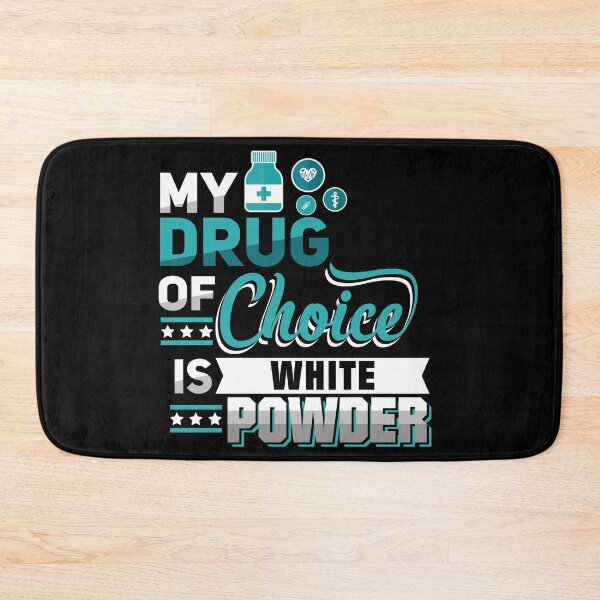 Item preview, My drug of choice is white powder designed and sold by Now2print.