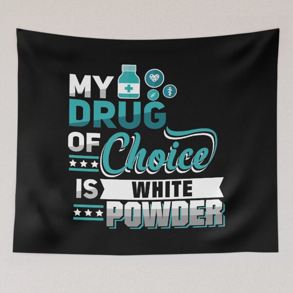 Item preview, My drug of choice is white powder designed and sold by Now2print.