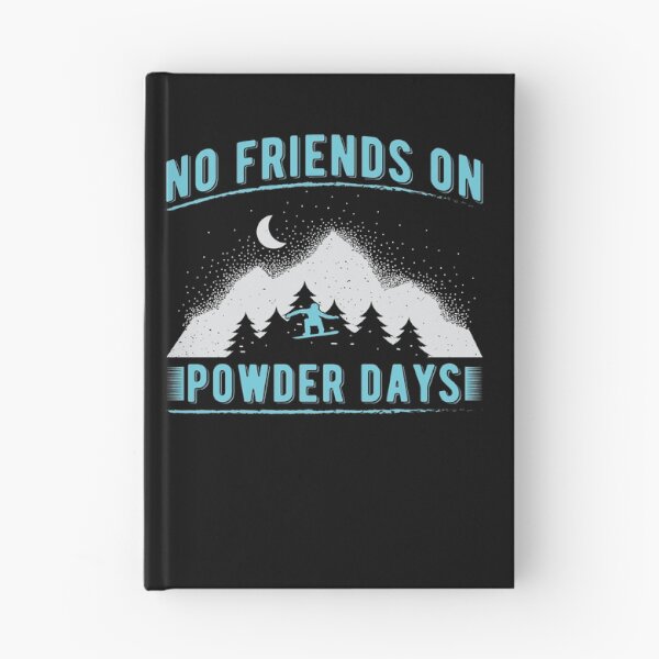 Item preview, No Friends on Powder days designed and sold by Now2print.