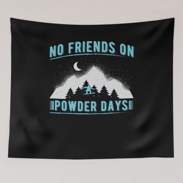 Item preview, No Friends on Powder days designed and sold by Now2print.