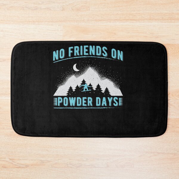 Item preview, No Friends on Powder days designed and sold by Now2print.