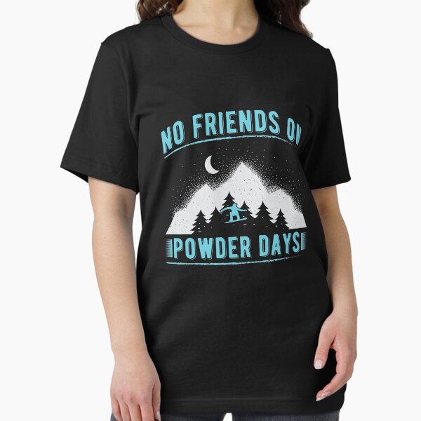 Item preview, No Friends on Powder days designed and sold by Now2print.