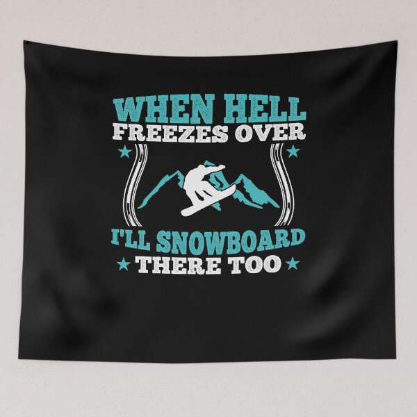 Item preview, When hell freezes over I'll snowboard there too designed and sold by Now2print.