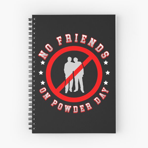 Item preview, No friends on powder days designed and sold by Now2print.
