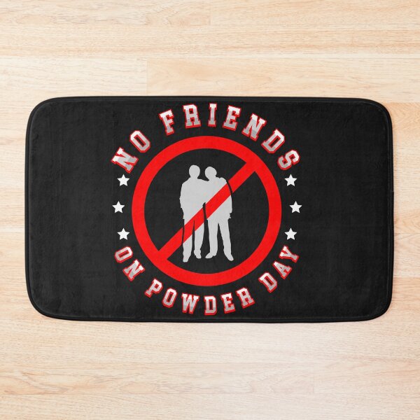Item preview, No friends on powder days designed and sold by Now2print.