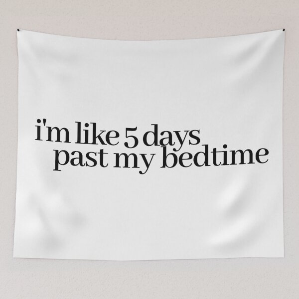 Item preview, i'm like 5 days past my bedtime designed and sold by LeighAnne64.