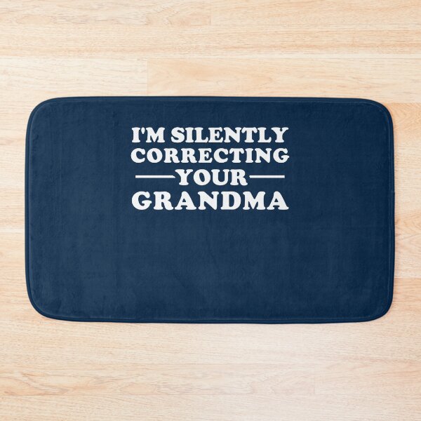Item preview, I'm Silently Correcting Your Grandma designed and sold by Yipptee Shirts.