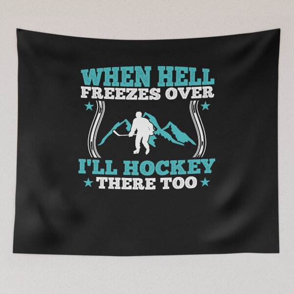 Item preview, When hell freezes over I'll hockey there too designed and sold by Now2print.