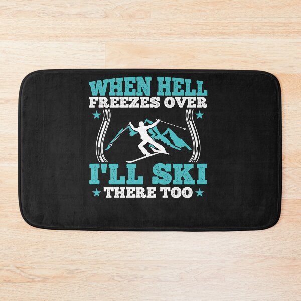 Item preview, When hell freezes over I'll ski there too designed and sold by Now2print.