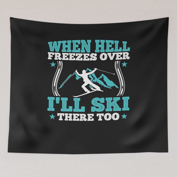 Item preview, When hell freezes over I'll ski there too designed and sold by Now2print.
