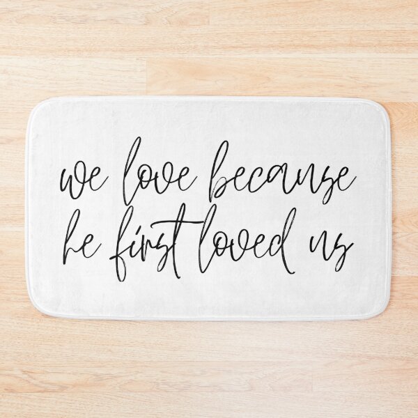 Item preview, we love because he first loved us designed and sold by LeighAnne64.