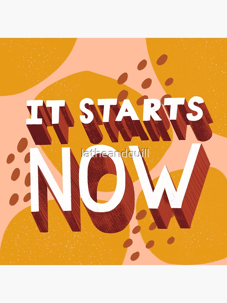 It Starts Now by latheandquill