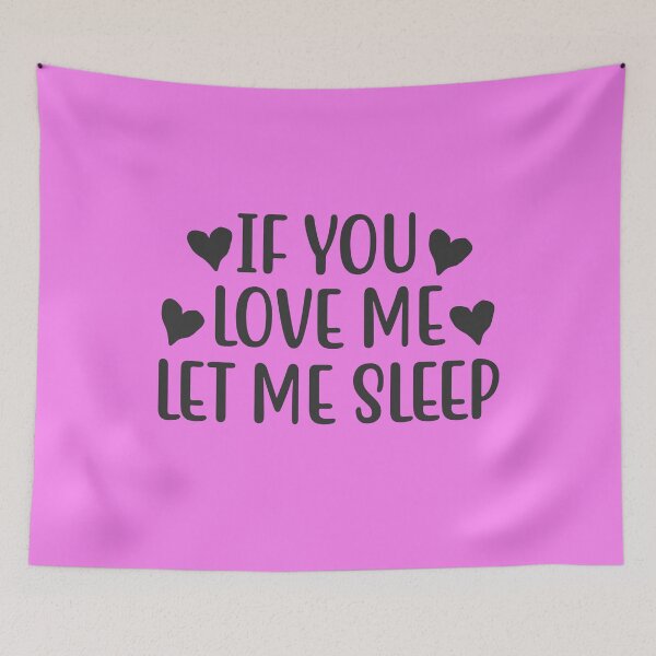 Item preview, Funny If You Love Me Let Me Sleep Long Sleeping Lover designed and sold by UniQueensShop.