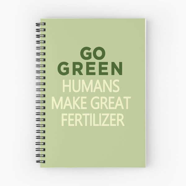 Item preview, GO GREEN HUMANS MAKE GREAT FERTILIZER. designed and sold by SuspectDesigner.