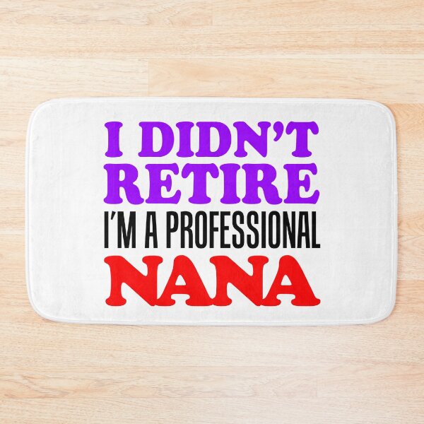Item preview, I Didn't Retire Professional Nana Grandmother designed and sold by jaycartoonist.