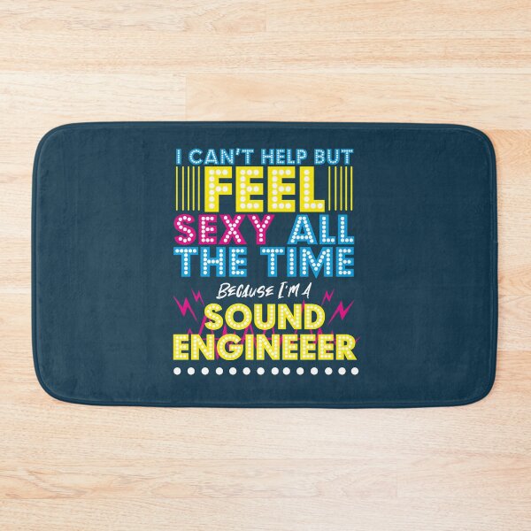 Item preview, I Can't Help But Feel Sexy, Because I'm a Sound Engineer designed and sold by EdifyEra.
