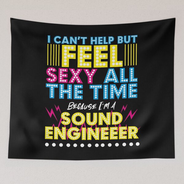 Item preview, I Can't Help But Feel Sexy, Because I'm a Sound Engineer designed and sold by EdifyEra.