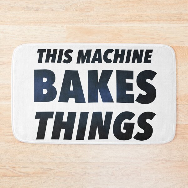 Item preview, This Machine Bakes Things designed and sold by weavernap.