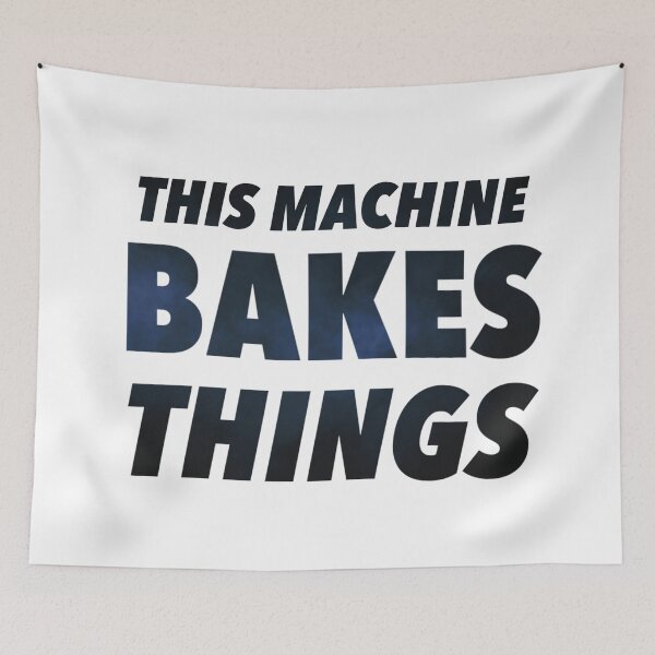 Item preview, This Machine Bakes Things designed and sold by weavernap.