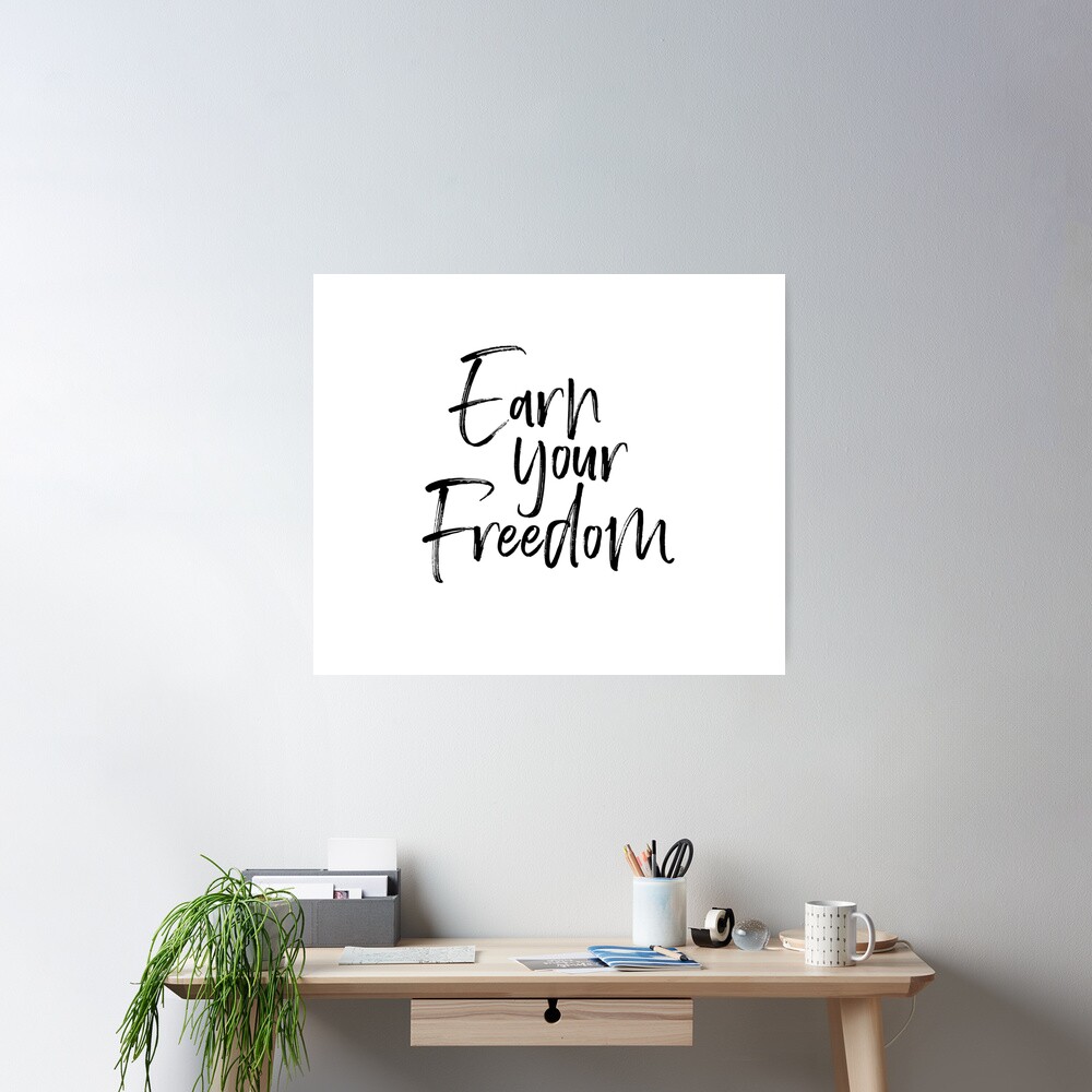 Earn Your Freedom