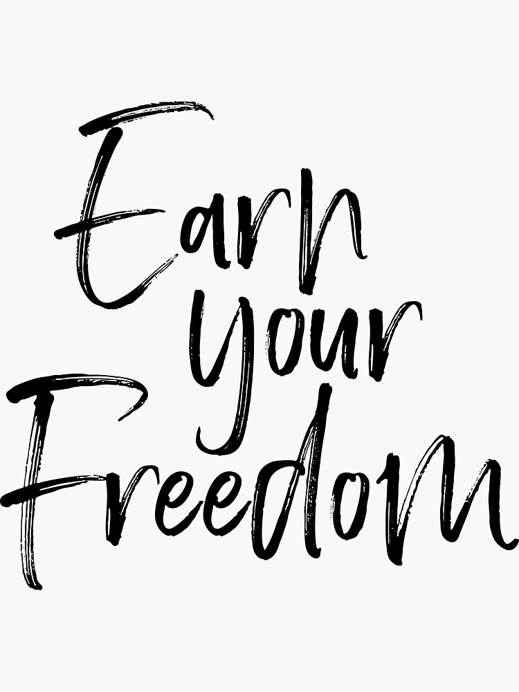 earn your freedom sence