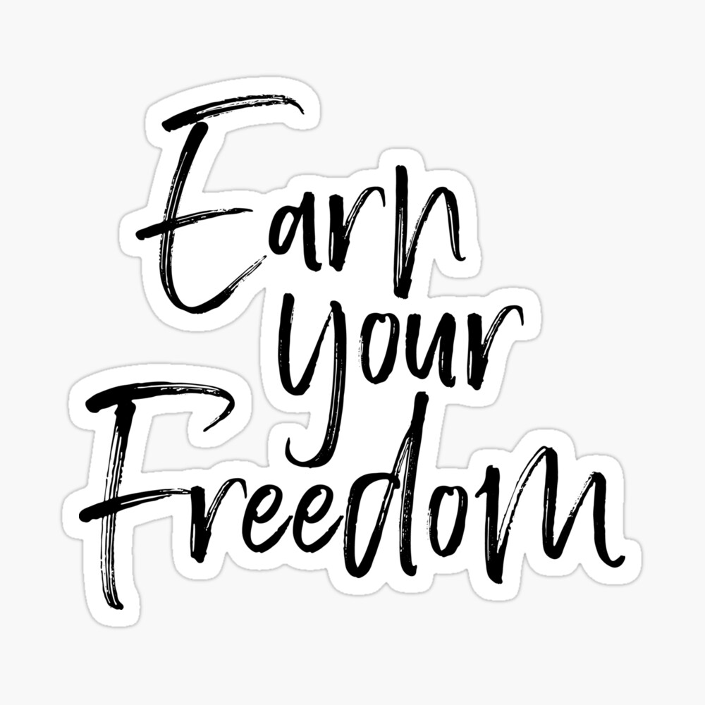 Earn Your Freedom