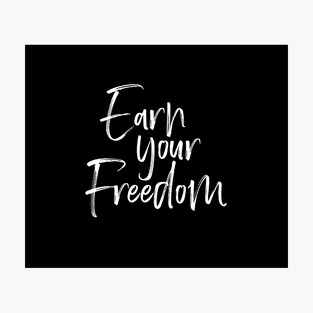 Earn Your Freedom (Black)