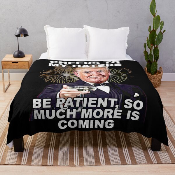 Item preview, Cheers To My Haters Be Patient So Much More Is Coming Trump designed and sold by yourtrumpshop.
