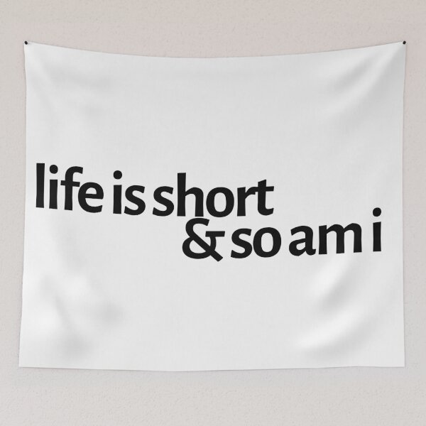 Item preview, life is short and so am i designed and sold by LeighAnne64.