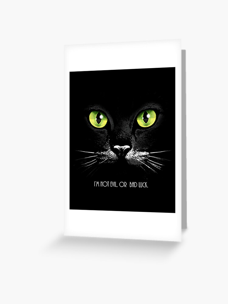 Carte De Vœux Chat Noir Aux Yeux Verts Je Ne Suis Pas Mal Ou Malchanceux Par Kleynard Redbubble