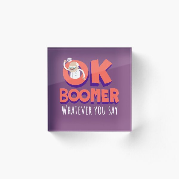 Okay Boomer Hey! Acrylic Block