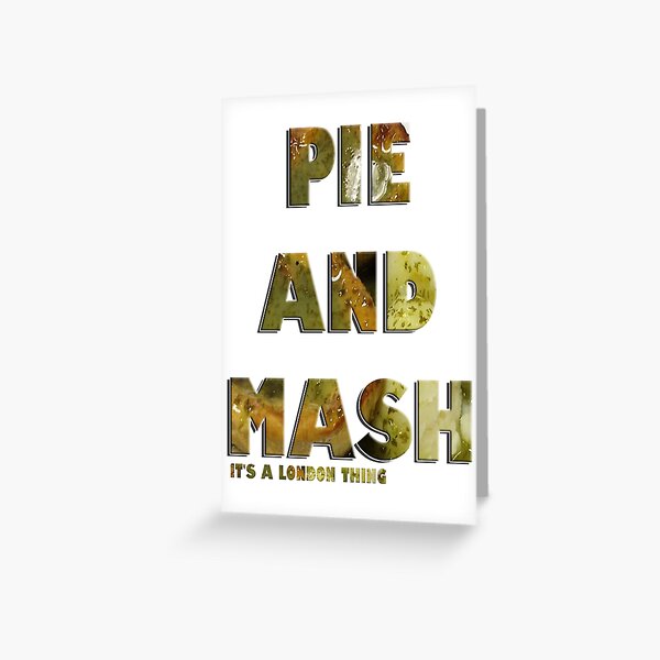 "Pie and Mash It's a London Thing" Greeting Card for Sale by