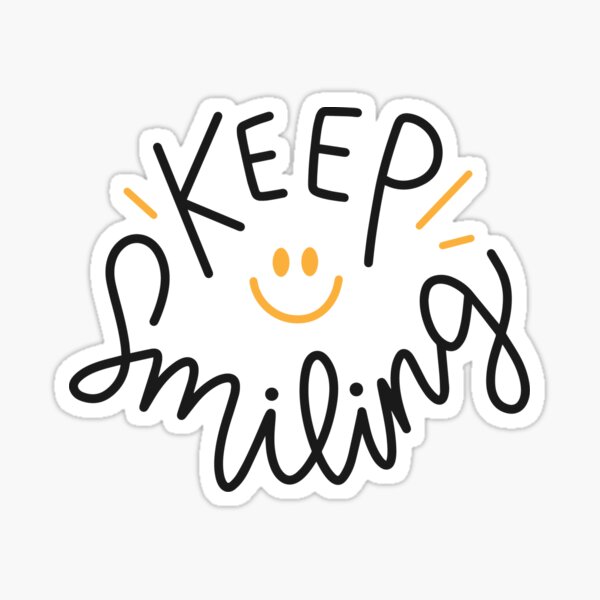 Keep Smiling Stickers Redbubble