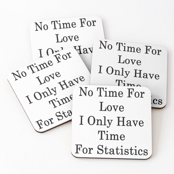 Item preview, No Time For Love I Only Have Time For Statistics  designed and sold by supernova23.