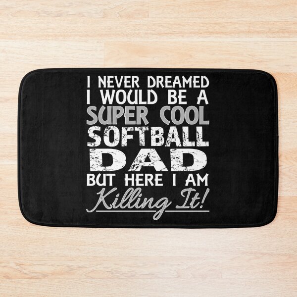 Item preview, I Never Dreamed I Would Be a Super Cool Softball Dad But Here I Am Killing It designed and sold by nikkidawn74.