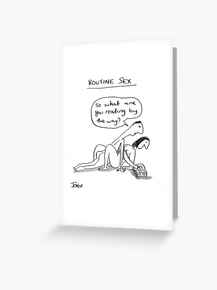 routine sex Greeting Card for Sale by Loui Jover Redbubble 