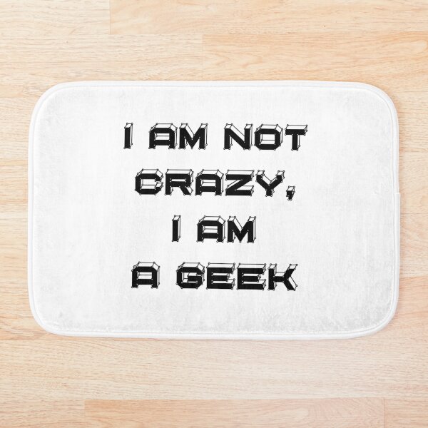 Item preview, I Am Not Crazy, I Am A Geek - Funny Slogan designed and sold by Eugene Feato.