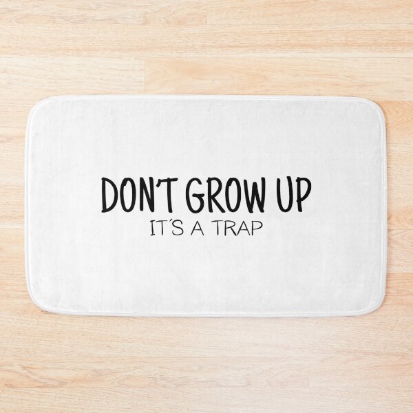 Item preview, Don't Grow Up It's a Trap designed and sold by wikawiki.