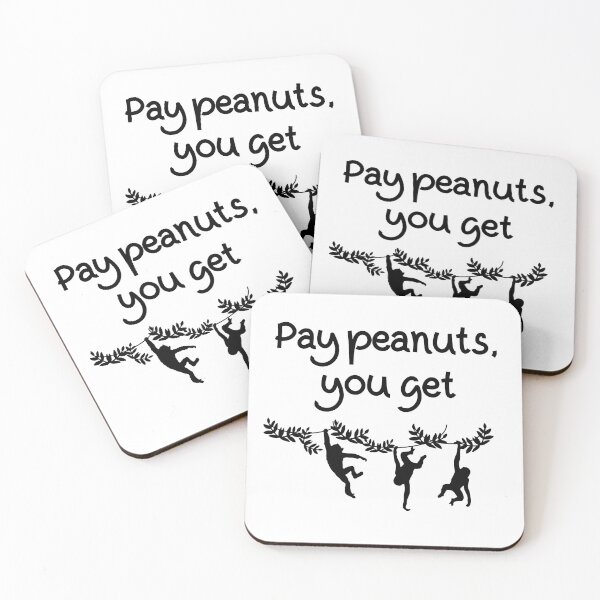 Item preview, Pay Peanuts You Get Monkeys designed and sold by ojdart.