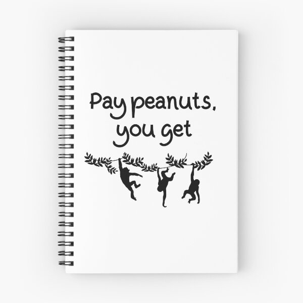 Item preview, Pay Peanuts You Get Monkeys designed and sold by ojdart.