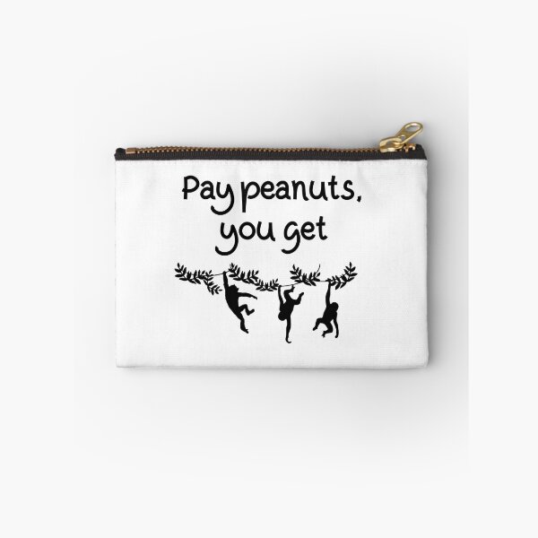 Item preview, Pay Peanuts You Get Monkeys designed and sold by ojdart.