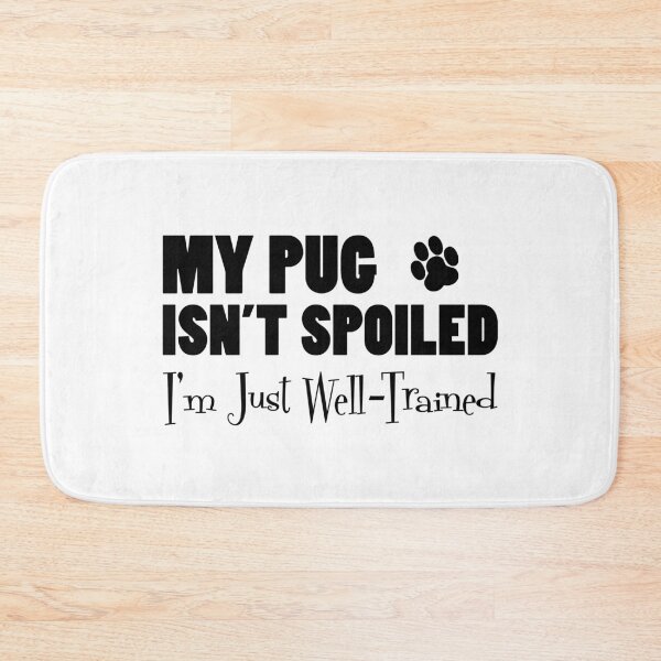 Item preview, Pug Isn't Spoiled I'm Just Well Trained Paw Print designed and sold by jaycartoonist.