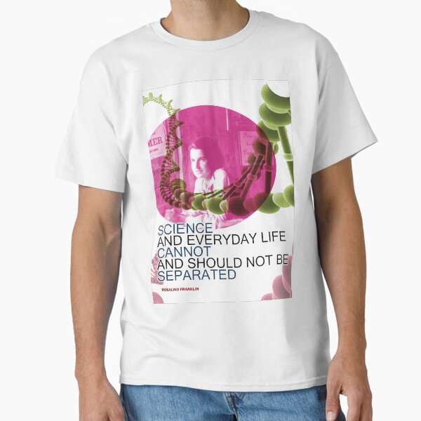 Rosalind Franklin Inspirational Quote 2 - Science Nerd Gift Classic T-Shirt