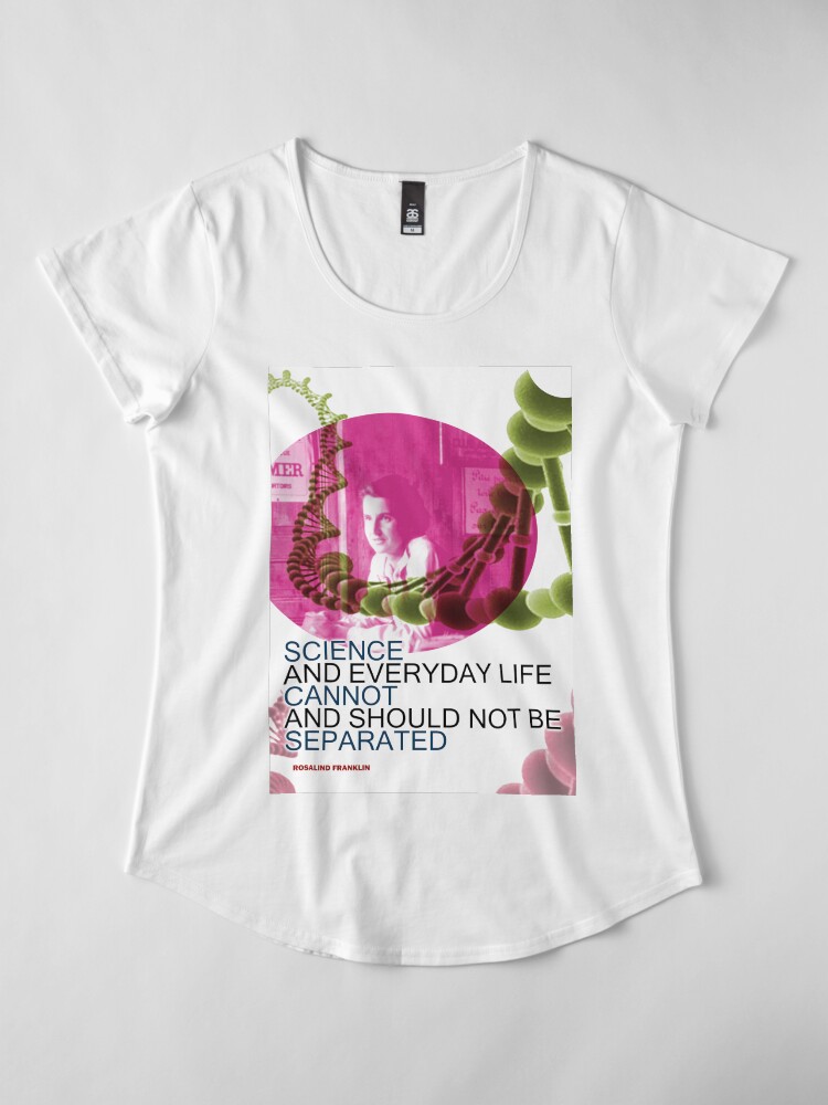 Alternate view of Rosalind Franklin Inspirational Quote 2 Premium Scoop T-Shirt