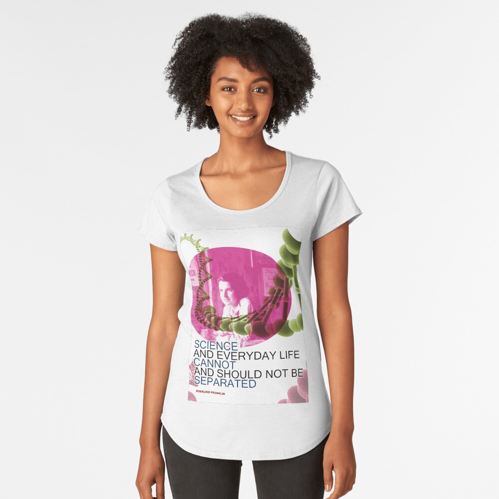 Rosalind Franklin Inspirational Quote 2 Premium Scoop T-Shirt