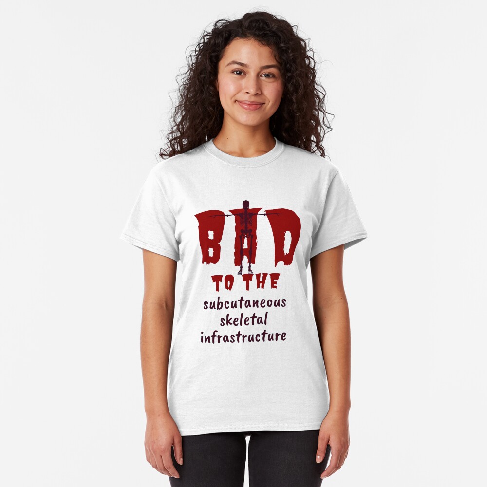 Bad to the Bone. Red Dark. Medical Meme. Classic T-Shirt