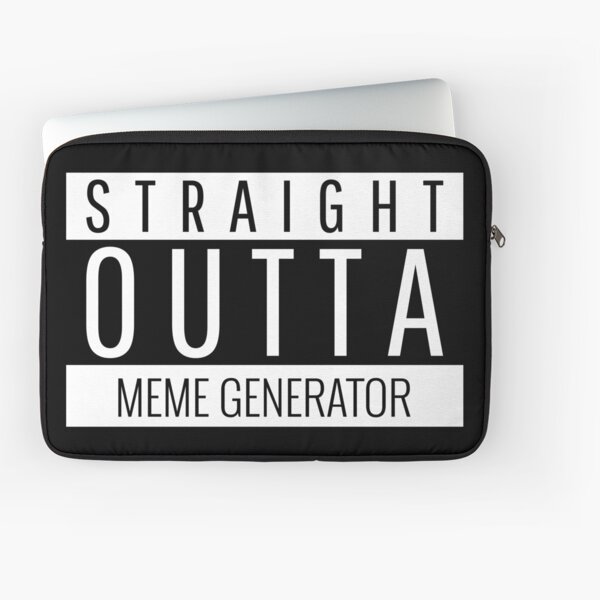 Meme Generator Laptop Sleeves Redbubble - the best game ever roblox meme generator