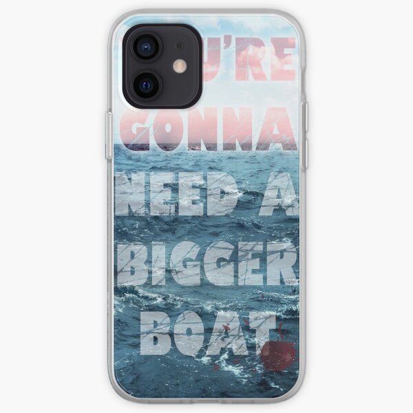 You're gonna need a bigger boat iPhone Soft Case